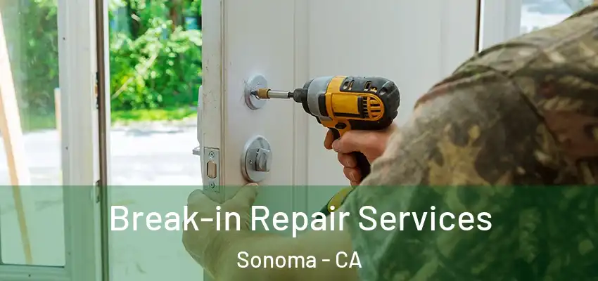  Break-in Repair Services Sonoma - CA