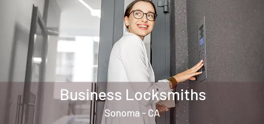 Business Locksmiths Sonoma - CA
