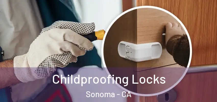 Childproofing Locks Sonoma - CA