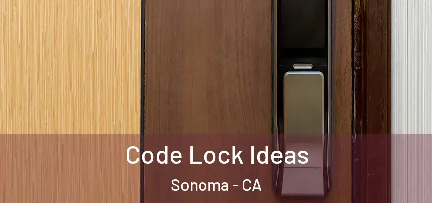  Code Lock Ideas Sonoma - CA
