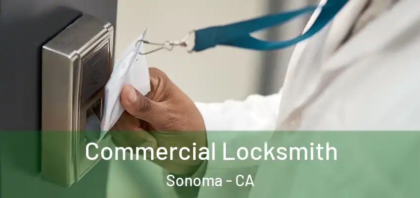 Commercial Locksmith Sonoma - CA