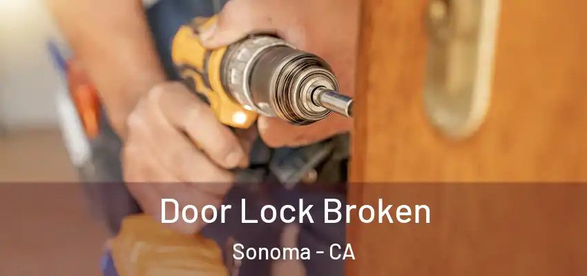  Door Lock Broken Sonoma - CA