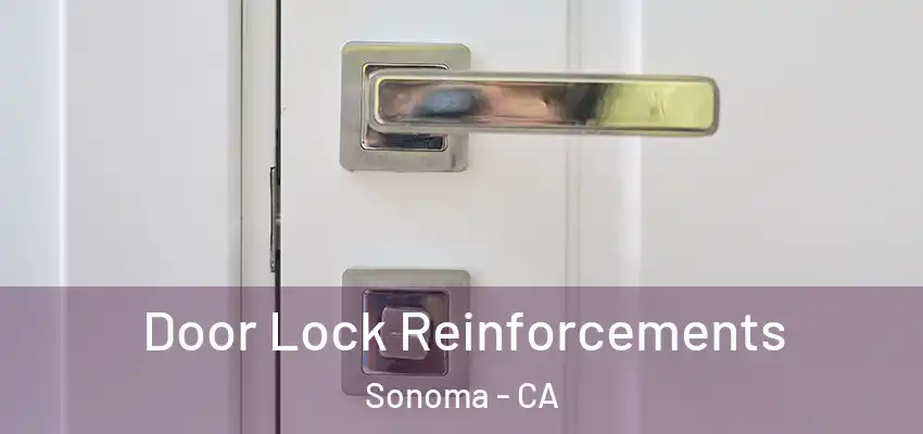 Door Lock Reinforcements Sonoma - CA