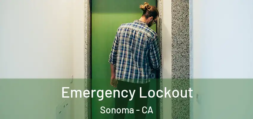  Emergency Lockout Sonoma - CA
