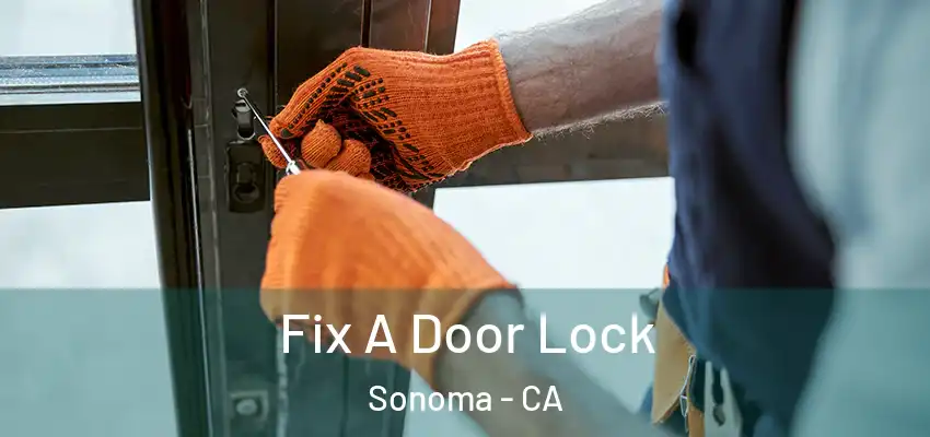 Fix A Door Lock Sonoma - CA