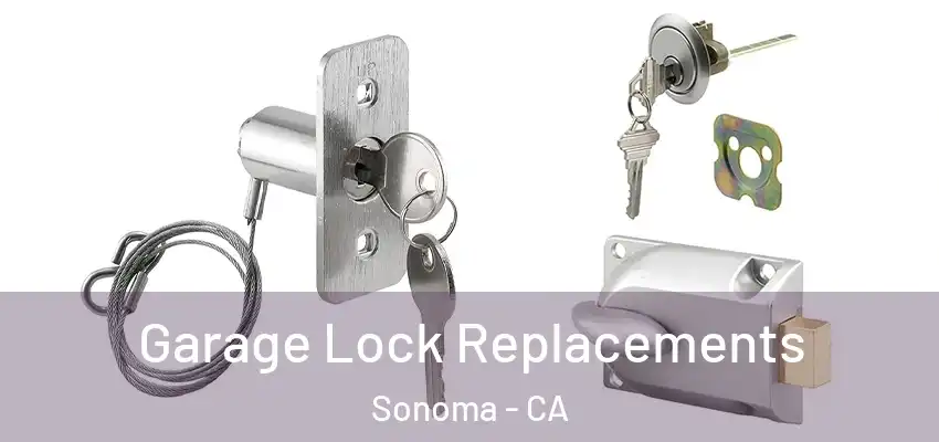 Garage Lock Replacements Sonoma - CA