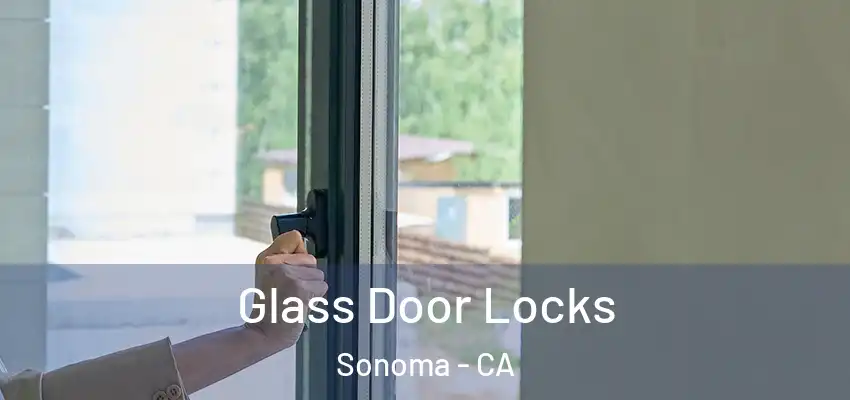 Glass Door Locks Sonoma - CA