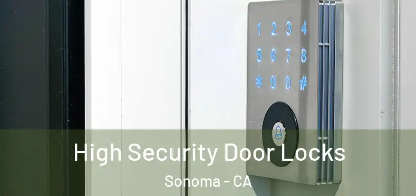  High Security Door Locks Sonoma - CA