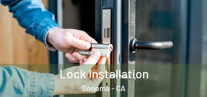 Lock Installation Sonoma - CA