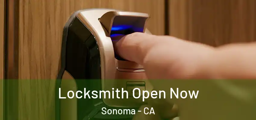 Locksmith Open Now Sonoma - CA