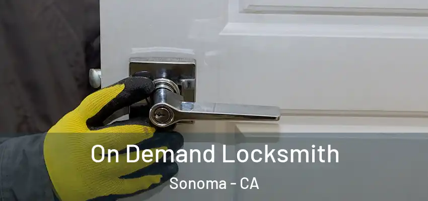 On Demand Locksmith Sonoma - CA