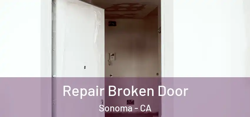 Repair Broken Door Sonoma - CA