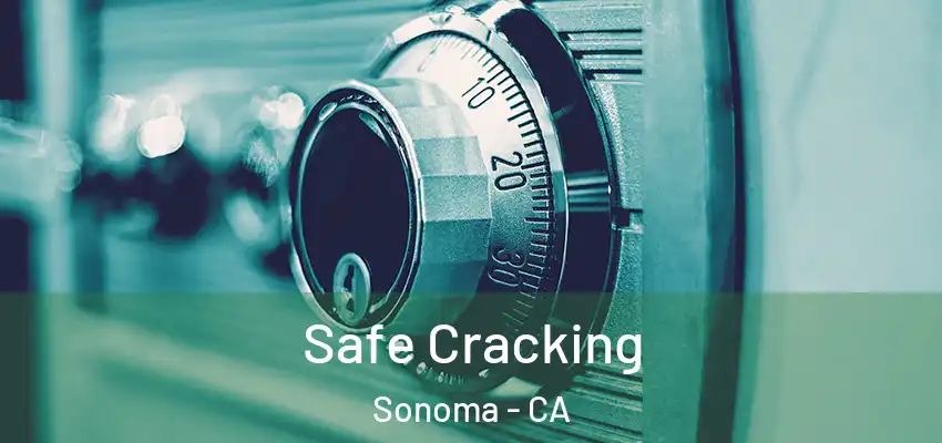  Safe Cracking Sonoma - CA