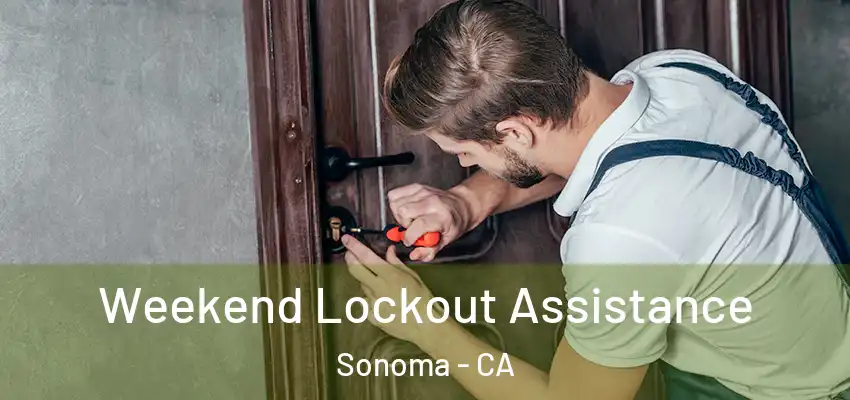  Weekend Lockout Assistance Sonoma - CA